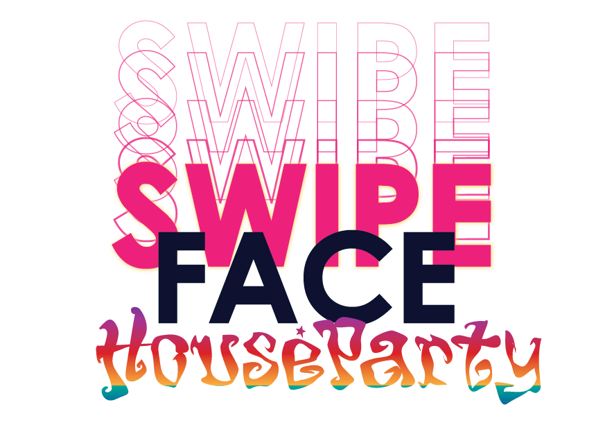 Swipe Face House Party